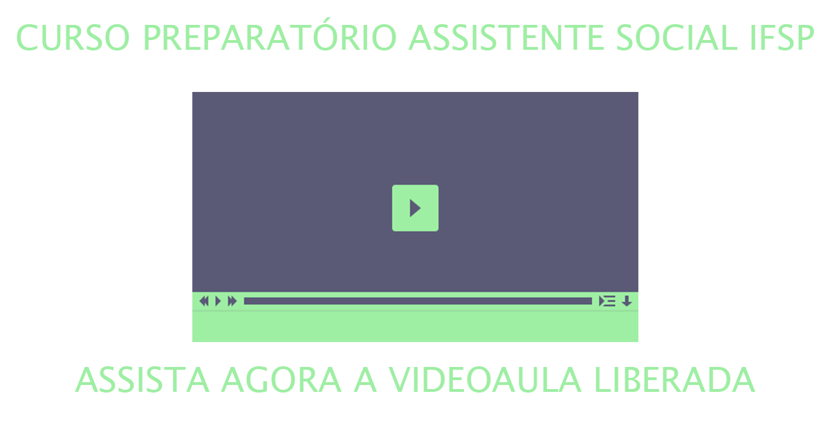 videoaula liberada preparatório assistente social IFSP